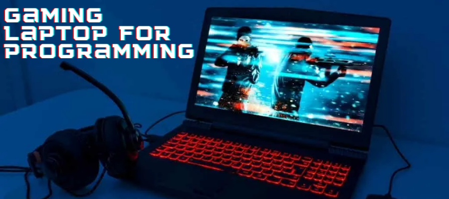 Gaming laptop for programming