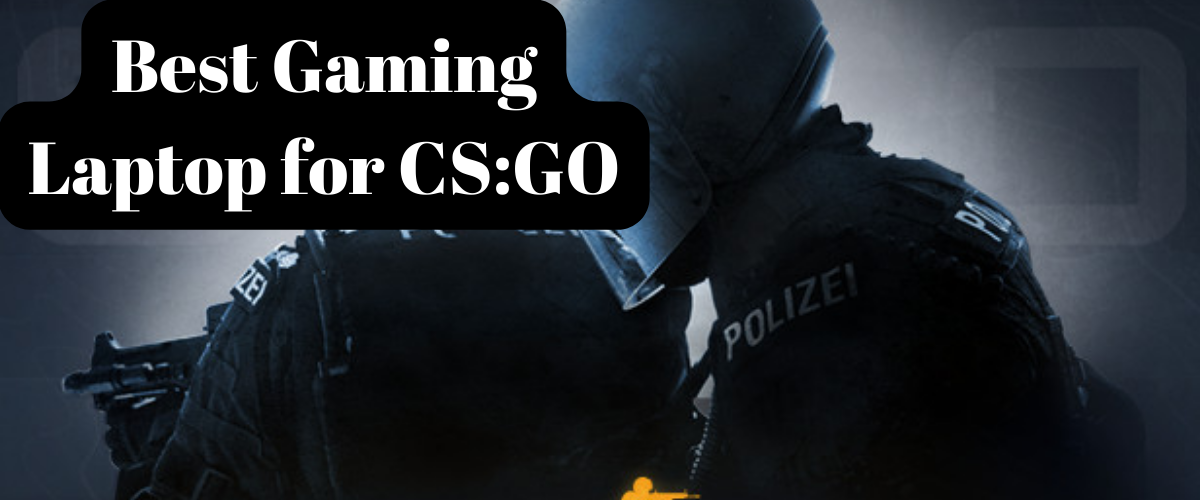Read more about the article Best Gaming Laptop for CS GO In USA 2022