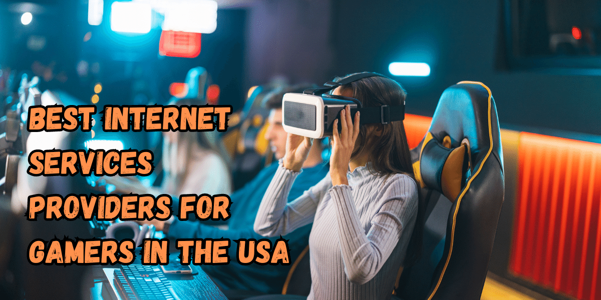 Best Internet Services Providers for Gamers in the USA